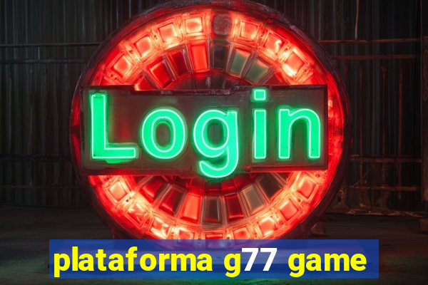 plataforma g77 game